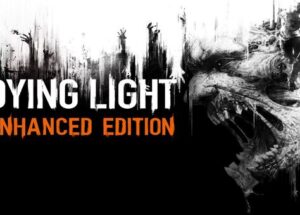 Dying Light Enhanced Edition v1.52.0-P2P Download