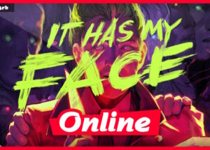 It Has My Face v0.9.183 + OnLine Download