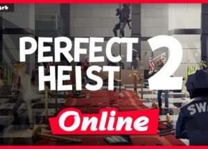 Perfect Heist 2 Build 03072025 + OnLine Download