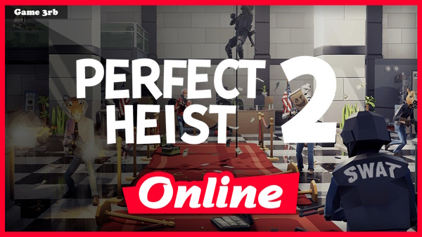 Perfect Heist 2 Build 03072025 + OnLine Download