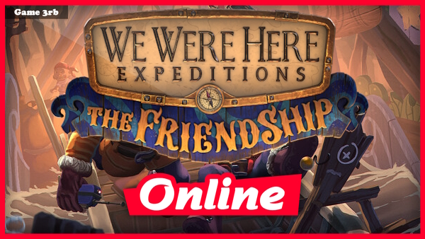 We Were Here Expeditions: The FriendShip v1.0.3 + OnLine Download